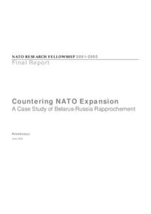 NATO RESEARCH FELLOWSHIP[removed]Final Report Countering NATO Expansion A Case Study of Belarus-Russia Rapprochement