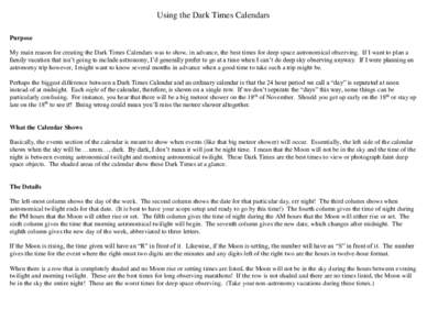 Using the Dark Times Calendars Purpose My main reason for creating the Dark Times Calendars was to show, in advance, the best times for deep space astronomical observing. If I want to plan a family vacation that isn’t 