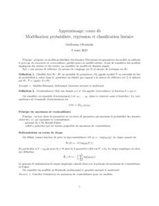 Apprentissage: cours 4b Mod´elisation probabiliste, r´egression et classification lin´eaire Guillaume Obozinski 8 mars 2012 Principe : proposer un mod`ele probabiliste des donn´ees. D´eterminer les param`etres du mo