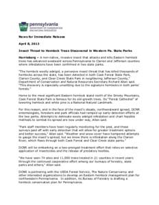News for Immediate Release April 8, 2013 Insect Threat to Hemlock Trees Discovered in Western Pa. State Parks Harrisburg – A non-native, invasive insect that attacks and kills Eastern hemlock trees has advanced westwar