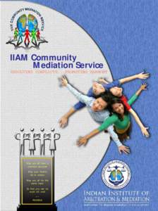 IIAM Community Mediation Service RESOLVING CONFLICTS...PROMOTING HARMONY May you all have a common purpose