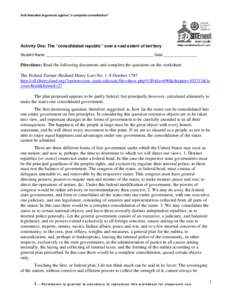 Anti-federalist arguments against “a complete consolidation”  Activity One: The “consolidated republic” over a vast extent of territory Student Name ___________________________________________________ Date ______