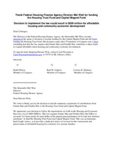 Thank Federal Housing Finance Agency Director Mel Watt for funding the Housing Trust Fund and Capital Magnet Fund Decision to implement the law could result in $500 million for affordable housing and community economic d