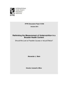 IFPRI Discussion Paper[removed]October 2013 Rethinking the Measurement of Undernutrition in a Broader Health Context Should We Look at Possible Causes or Actual Effects?