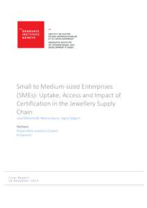 Small to Medium-sized Enterprises (SMEs): Uptake, Access and Impact of Certification in the Jewellery Supply Chain Julia Möllenhoff, Helena Quinn, Ingrid Sjögren Partners: