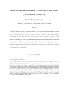 Research and Development, Profits and Firm Value: A Structural Estimation Missaka Warusawitharana∗ Board of Governors of the Federal Reserve System Abstract This study presents a model in which firms invest in R&D to g