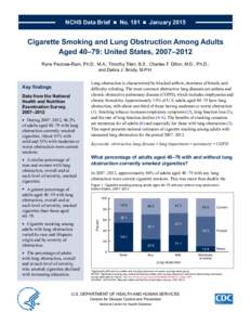 NCHS Data Brief  ■  No. 181  ■  January[removed]Cigarette Smoking and Lung Obstruction Among Adults Aged 40–79: United States, 2007–2012 Ryne Paulose-Ram, Ph.D., M.A.; Timothy Tilert, B.S.; Charles F. Dillo