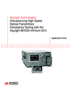 Keysight Technologies Characterizing High-Speed Optical Transmitters: Compliance Testing with the Keysight 86100A Ininiium DCA Application Note