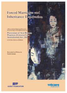 Forced Marriages and Inheritance Deprivation in Pakistan A Research Study Exploring Substantive and Structural Gaps in the Implementation of Prevention of Anti-Women Practices [Criminal Law Amendment] Act, 2011