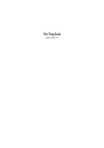 The Twig Book generated on May 15, 2015 The Twig Book This work is licensed under the new BSD license.