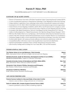 Patrick P. Meier, PhD [removed] • (+[removed] • www.iRevolution.net SUMMARY OF QUALIFICATIONS • Director of Humanitarian Innovation at the Qatar Foundation’s Qatar Computing Research Institute