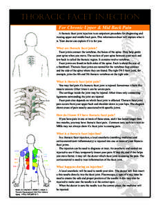 thoracic Facet Injection For Chronic Upper & Mid Back Pain A thoracic facet joint injection is an outpatient procedure for diagnosing and treating upper and middle back pain. This information sheet will explain what it i