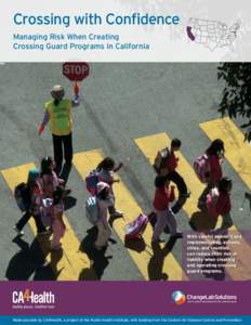 Crossing with Confidence Managing Risk When Creating Crossing Guard Programs in California With careful planning and implementation, schools,