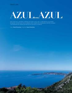 TRAVELling  Azul...azul Mar y cielo azul, montañas cubiertas de flores y en el aire, el perfume de los azahares de Grasse: la Costa Azul. En un comienzo fue el paraíso de los bohemios, después llegaron los poderosos d