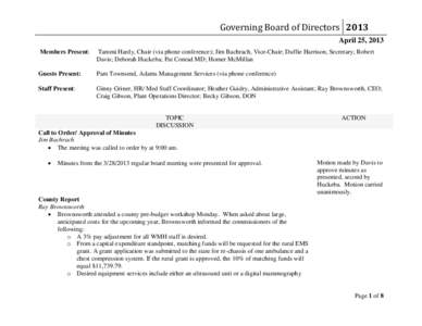 Governing Board of Directors 2013 April 25, 2013 Members Present: Tammi Hardy, Chair (via phone conference); Jim Bachrach, Vice-Chair; Duffie Harrison, Secretary; Robert Davis; Deborah Huckeba; Pat Conrad MD; Homer McMil