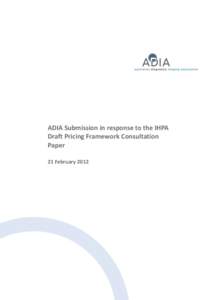 ADIA Submission in response to the IHPA Draft Pricing Framework Consultation Paper 21 February 2012  Table of Contents