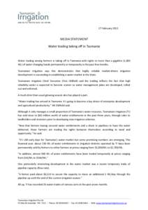 ABN: ACN: February 2013 MEDIA STATEMENT Water trading taking off in Tasmania