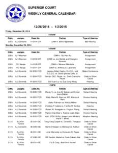 SUPERIOR COURT WEEKLY GENERAL CALENDAR[removed] ~ [removed]Friday, December 26, 2014 9:00AM