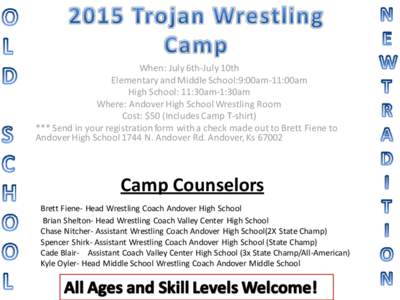 When: July 6th-July 10th Elementary and Middle School:9:00am-11:00am High School: 11:30am-1:30am Where: Andover High School Wrestling Room Cost: $50 (Includes Camp T-shirt) *** Send in your registration form with a check