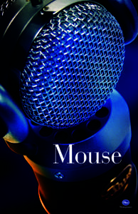Mouse  versatile Congratulations on your purchase of the Blue Mouse, a classic modern microphone made the old-fashioned way, without compromise. The unique rotating capsule (also utilized on the Blue