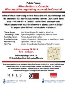Public Forum  After Bedford v. Canada: What next for regulating sex work in Canada? Come and hear an array of panelists discuss the new legal landscape and the challenges that now face us after the Supreme Court struck d