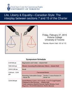 Life, Liberty & Equality—Canadian Style: The interplay between sections 7 and 15 of the Charter Friday, February 27, 2015 Victoria College University of Toronto