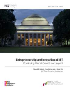 DECEMBEREntrepreneurship and Innovation at MIT Continuing Global Growth and Impact Edward B. Roberts, Fiona Murray, and J. Daniel Kim