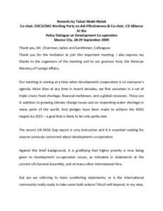 Remarks by Talaat Abdel-Malek Co-chair, OECD/DAC Working Party on Aid Effectiveness & Co-chair, CD Alliance At the Policy Dialogue on Development Co-operation Mexico City, 28-29 September 2009 Thank you, Mr. Chairman, la