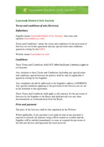 Lasswade District Civic Society Terms and conditions of sale (Services) Definitions Supplier means [Lasswade District Civic Society] that owns and operates [Lasswadecivic.com] Terms and Conditions