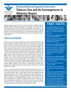 Building Healthy and Supportive Communities  Tobacco Use and Its Consequences in Waterloo Region  Cigarette smoking caused 15.9 per cent of all deaths in Waterloo Region