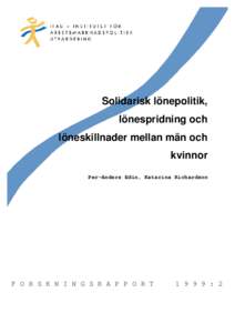 Solidarisk lönepolitik, lönespridning och löneskillnader mellan män och kvinnor Per-Anders Edin, Katarina Richardson
