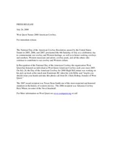 PRESS RELEASE July 26, 2008 West Quest Names 2008 American Cowboy. For immediate release.  The National Day of the American Cowboy Resolution, passed by the United States