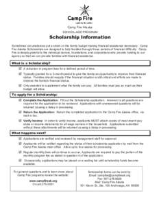 Camp Fire Alaska SCHOOL-AGE PROGRAM Scholarship Information Sometimes circumstances put a strain on the family budget making financial assistance necessary. Camp Fire Alaska Scholarships are designed to help families thr