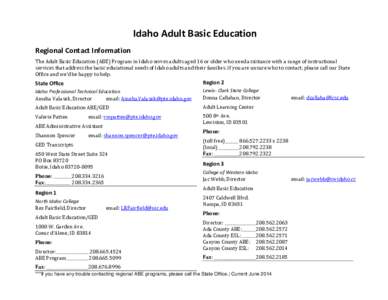 Idaho Adult Basic Education Regional Contact Information The Adult Basic Education (ABE) Program in Idaho serves adults aged 16 or older who need assistance with a range of instructional services that address the basic e