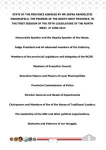 STATE OF THE PROVINCE ADDRESS BY MR SUPRA RAMOELETSI MAHUMAPELO, THE PREMIER OF THE NORTH WEST PROVINCE, TO THE FIRST SESSION OF THE FIFTH LEGISLATURE OF THE NORTH WEST, 27 JUNEHonourable Speaker and the Deputy Sp