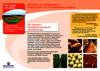 The vision we share Working for Roquette is Taking part in an ambitious project “Anchored in a plant-based approach, our