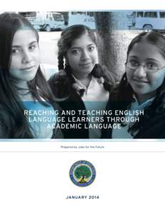 Reaching and Teaching English Language Learners Through Academic Language Prepared by Jobs for the Future  January 2014