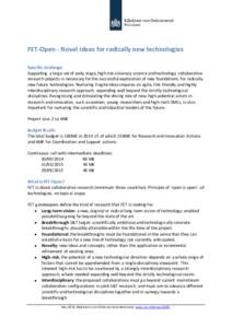 FET-Open - Novel ideas for radically new technologies Specific challenge Supporting a large set of early stage, high risk visionary science and technology collaborative research projects is necessary for the successful e