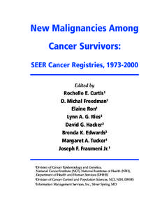 New Malignancies Among Cancer Survivors: SEER Cancer Registries, [removed]Edited by  Rochelle E. Curtis1