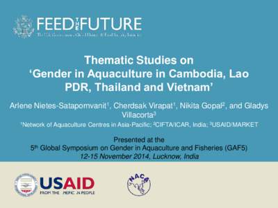 Thematic Studies on ‘Gender in Aquaculture in Cambodia, Lao PDR, Thailand and Vietnam’ Arlene Nietes-Satapornvanit1, Cherdsak Virapat1, Nikita Gopal2, and Gladys Villacorta3 1Network