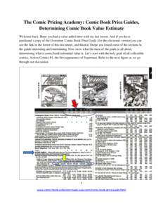 The Comic Pricing Academy: Comic Book Price Guides, Determining Comic Book Value Estimate Welcome back. Hope you had a value added time with my last lesson. And if you have purchased a copy of the Overstreet Comic Book P