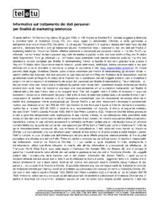 TeleTu è un marchio di Vodafone Omnitel B.V. società del gruppo Vodafone Group Plc, con sede legale Amsterdam (Olanda) e sede amministrativa in Via Jervis 13, Ivrea (TO) Capitale Sociale € ,30 = i.v. •