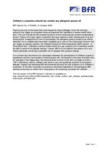 Children’s cosmetics should not contain any allergenic peanut oil BfR Opinion No[removed], 10 October 2008 Peanuts are one of the foods that most frequently cause allergies. Even the minutest amounts can trigger an ex