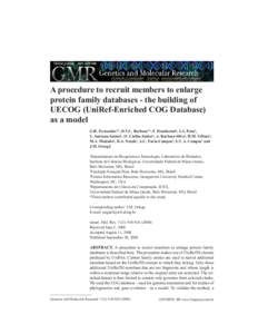 A procedure to recruit members to enlarge protein family databases - the building of UECOG (UniRef-Enriched COG Database) as a model G.R. Fernandes¹*, D.V.C. Barbosa¹*, F. Prosdocimi¹, I.A. Pena¹, L. Santana-Santos¹