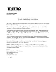 For Immediate Release December 26, 2012 Transit District Elects New Officers  The Board of Directors of the Greater Portland Transit District (Metro) elected new officers at its