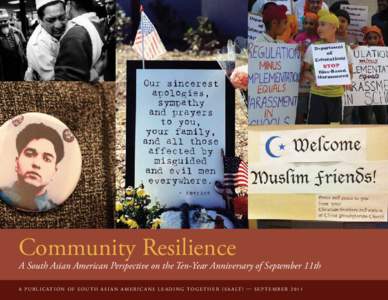 Community Resilience  A South Asian American Perspective on the Ten-Year Anniversary of September 11th A p u b l i cat i o n o f S o u t h A s i a n A m e r i ca n s L e a d i n g T o g e t h e r ( S A A LT ) — S e p t