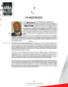 ®  Samuel J. Boyd, Jr. Samuel J. Boyd, Jr. joined the U.S. Small Business Administration, Investment Division on June 4, 2012 as the Chief Investment Officer and Director of Program Development. In this role, Mr. Boyd