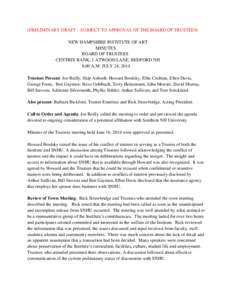 (PRELIMINARY DRAFT – SUBJECT TO APPROVAL OF THE BOARD OF TRUSTEES) NEW HAMPSHIRE INSTITUTE OF ART MINUTES BOARD OF TRUSTEES CENTRIX BANK, 1 ATWOOD LANE, BEDFORD NH 8:00 A.M. JULY 24, 2014