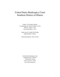 United States Bankruptcy Court Southern District of Illinois Chapter 13 Procedures Manual Accompanying the Uniform Chapter 13 Plan Effective August 1, 2011