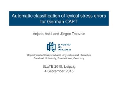 Automatic classification of lexical stress errors for German CAPT ¨ Anjana Vakil and Jurgen Trouvain